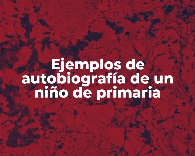 Ejemplos de autobiografía de un niño de primaria