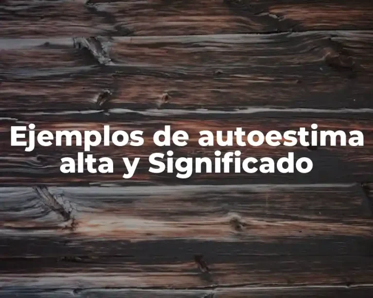 Ejemplos de autoestima alta y Significado