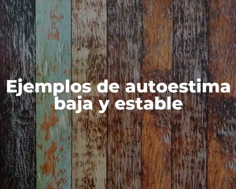 Ejemplos de autoestima baja y estable
