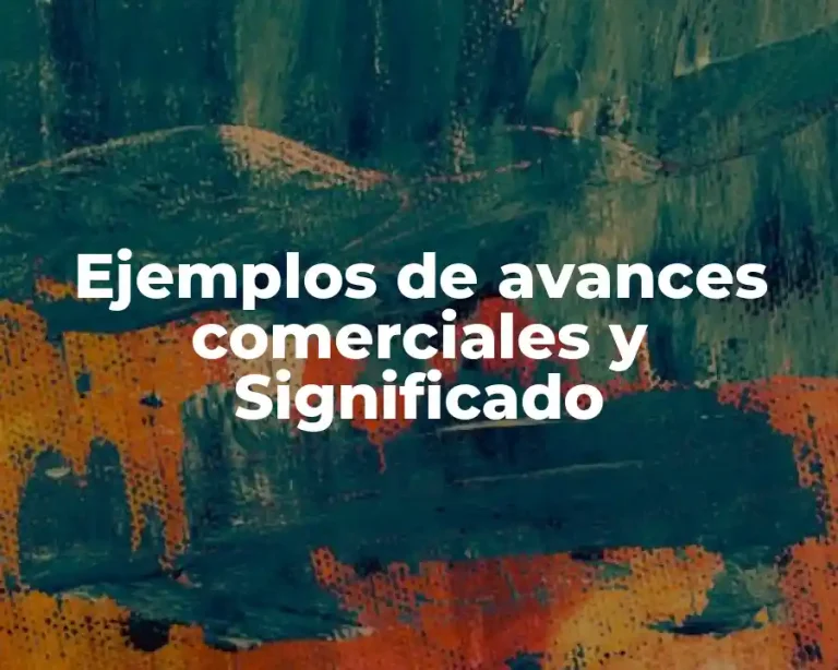 Ejemplos de avances comerciales y Significado