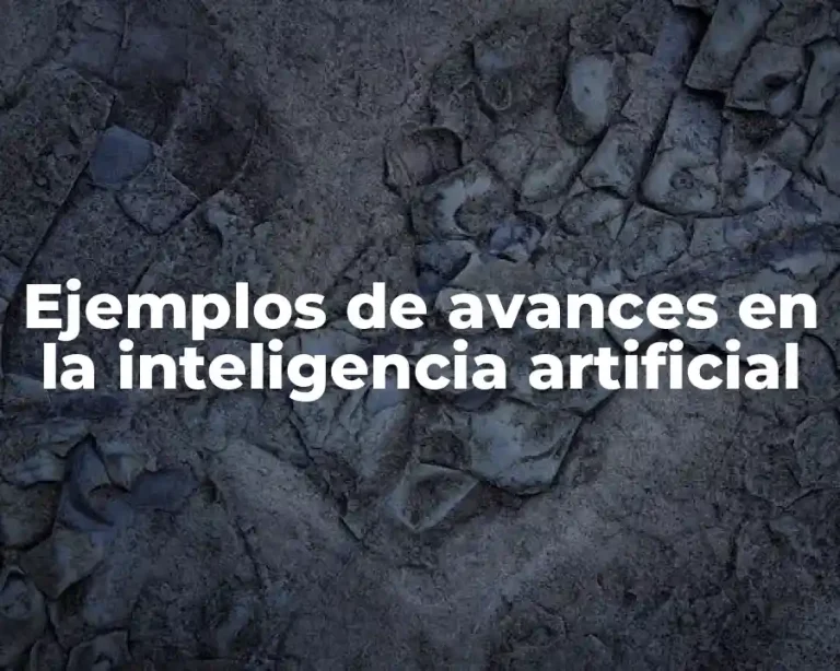Ejemplos de avances en la inteligencia artificial