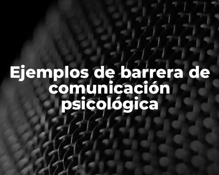 Ejemplos de barrera de comunicación psicológica