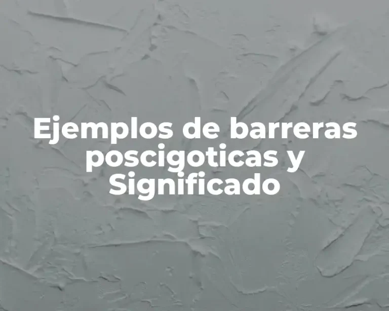 Ejemplos de barreras poscigoticas y Significado