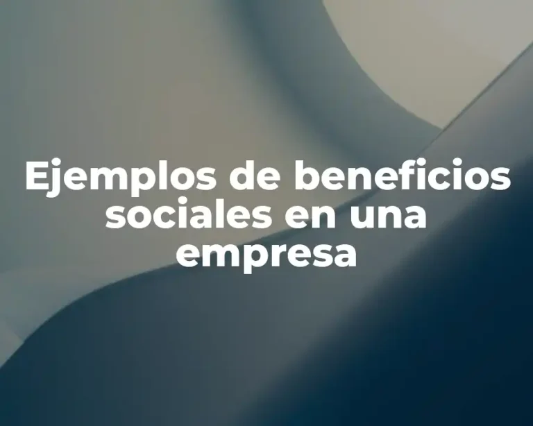 Ejemplos de beneficios sociales en una empresa