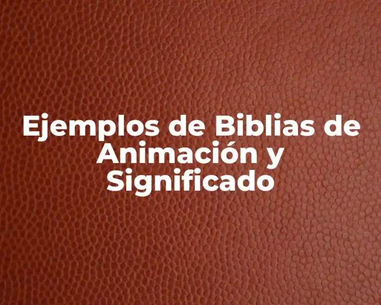 Ejemplos de Biblias de Animación y Significado