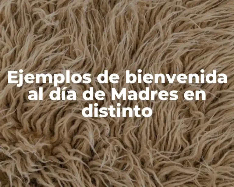 Ejemplos de bienvenida al día de Madres en distinto