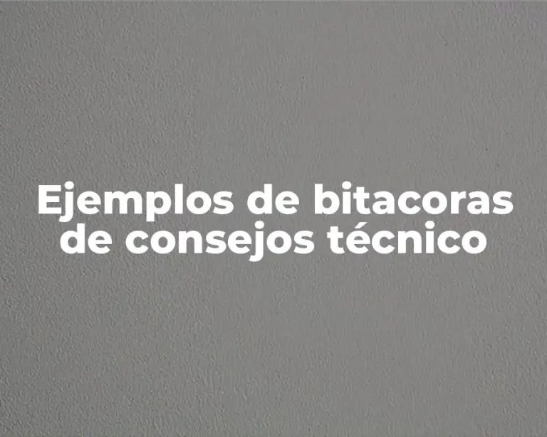 Ejemplos de bitacoras de consejos técnico
