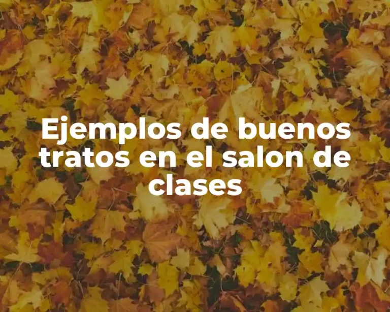 Ejemplos de buenos tratos en el salon de clases