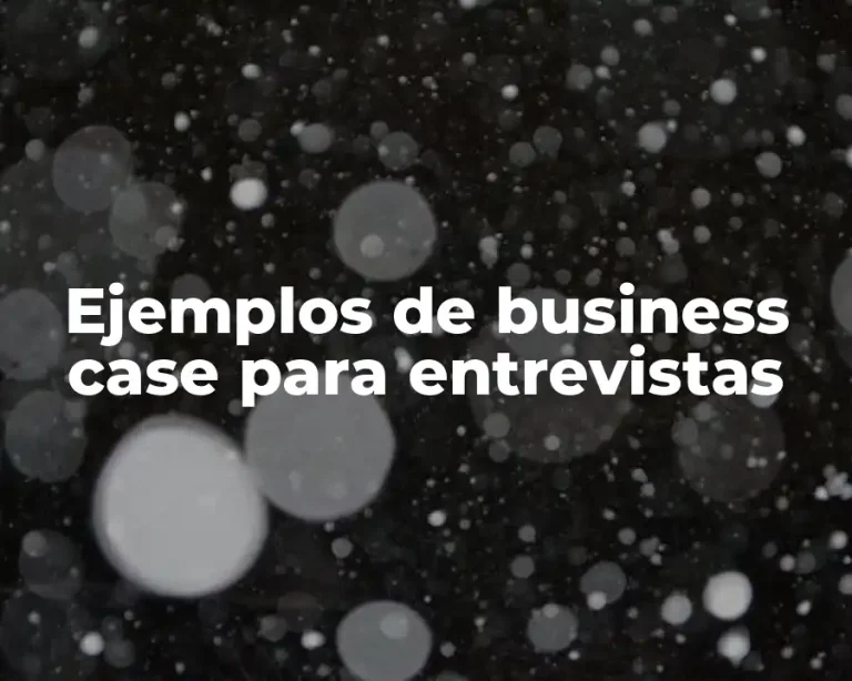 Ejemplos de business case para entrevistas