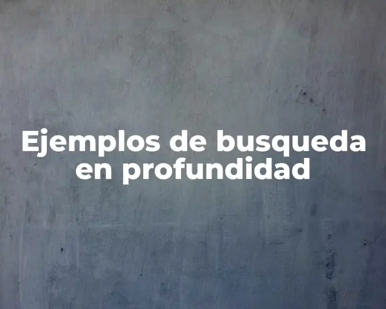 Ejemplos de busqueda en profundidad