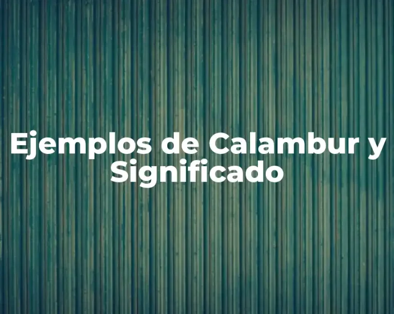 Ejemplos de Calambur y Significado