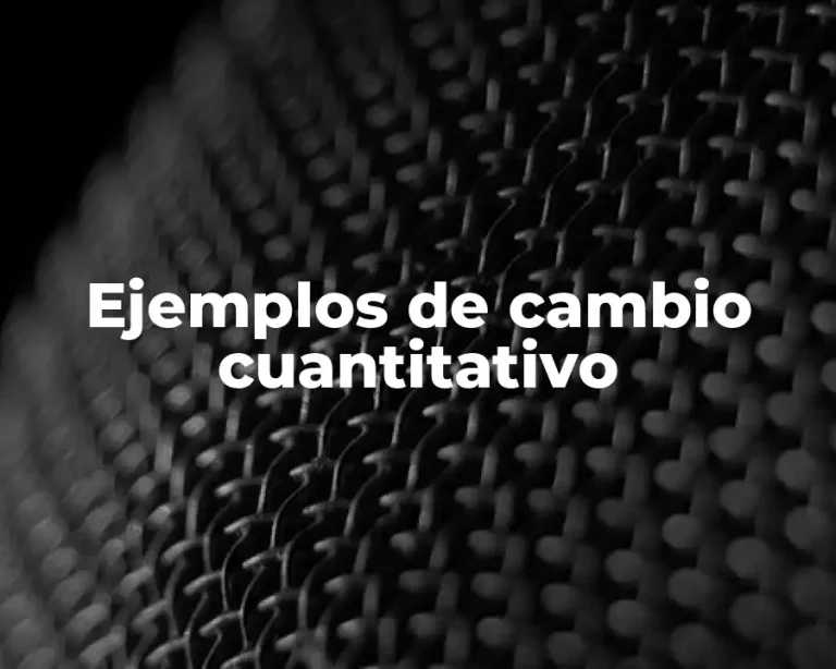 Ejemplos de cambio cuantitativo