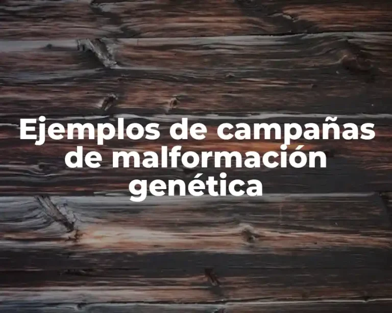 Ejemplos de campañas de malformación genética