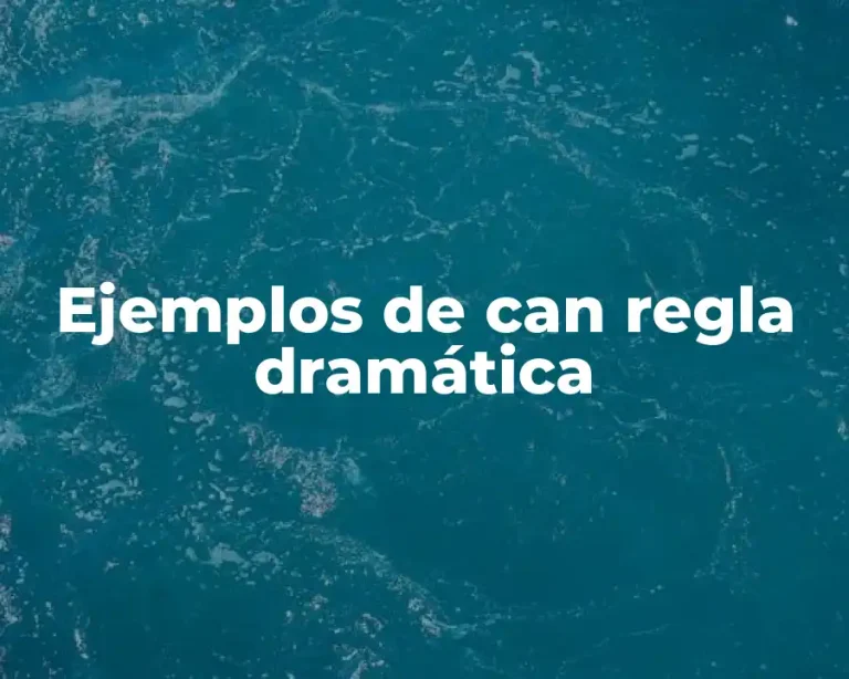 Ejemplos de can regla dramática