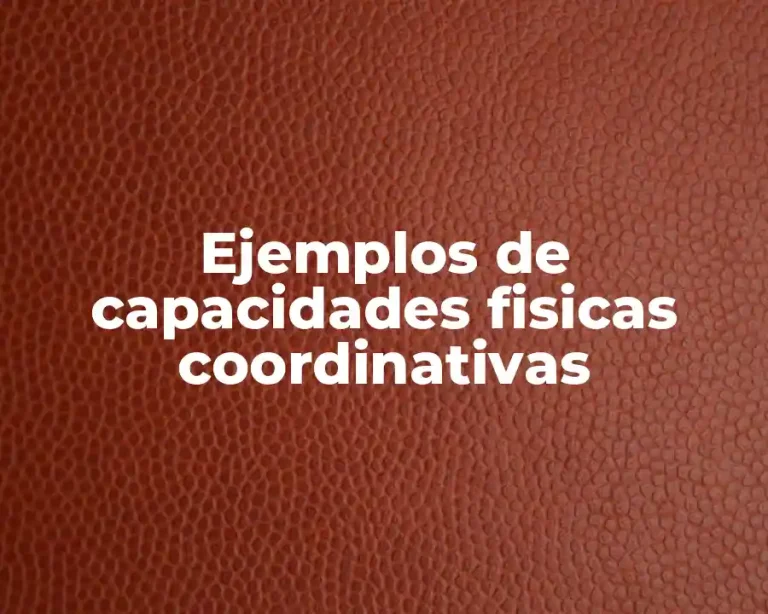 Ejemplos de capacidades fisicas coordinativas