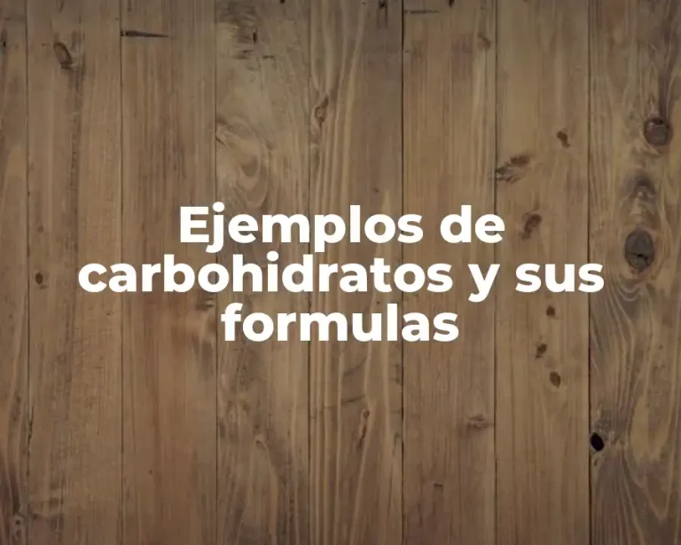 Ejemplos de carbohidratos y sus formulas