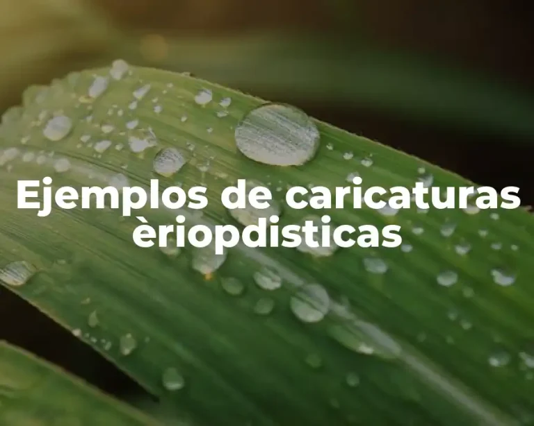 Ejemplos de caricaturas èriopdisticas