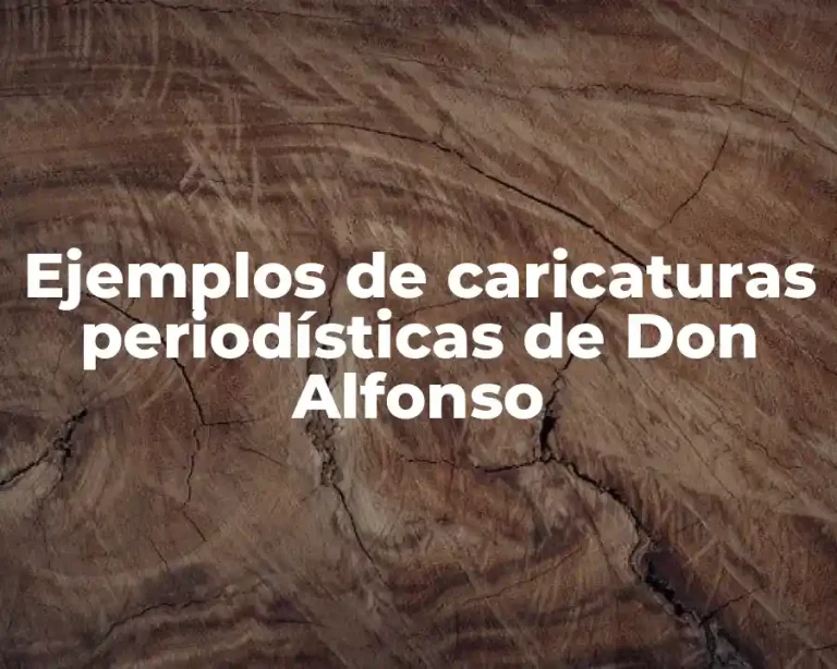 Ejemplos de caricaturas periodísticas de Don Alfonso