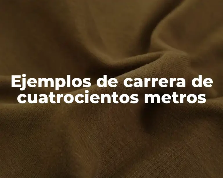 Ejemplos de carrera de cuatrocientos metros