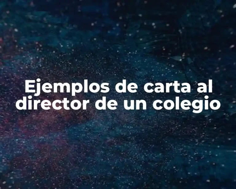 Ejemplos de carta al director de un colegio