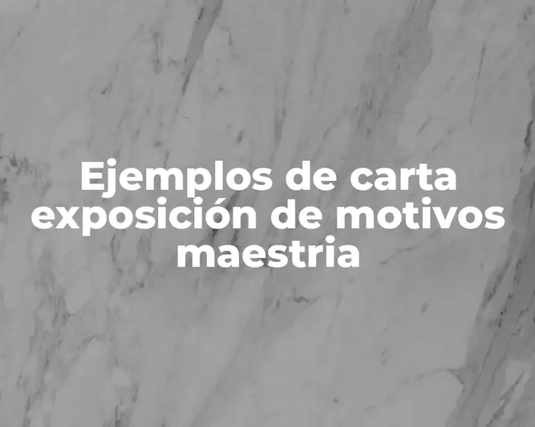 Ejemplos de carta exposición de motivos maestria