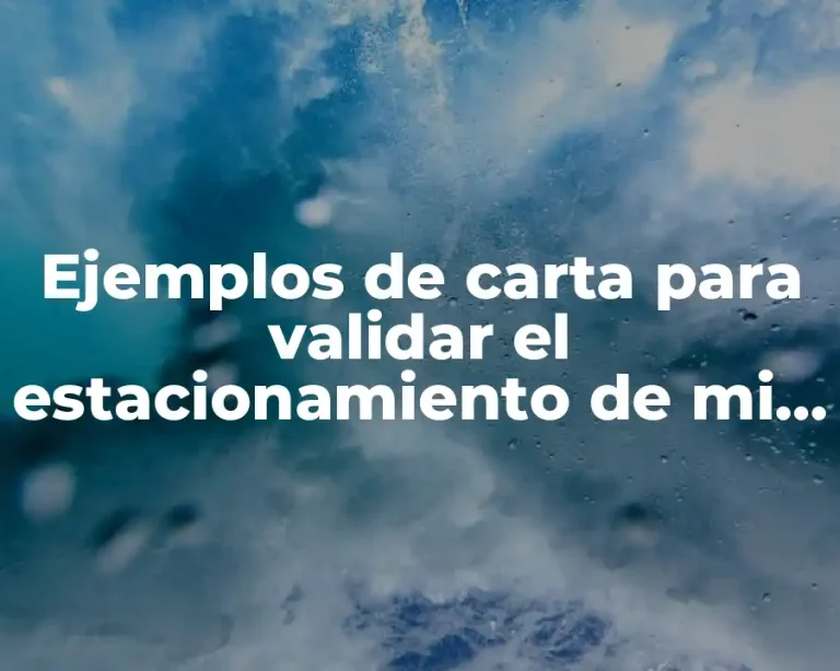 Ejemplos de carta para validar el estacionamiento de mi casa y Significado