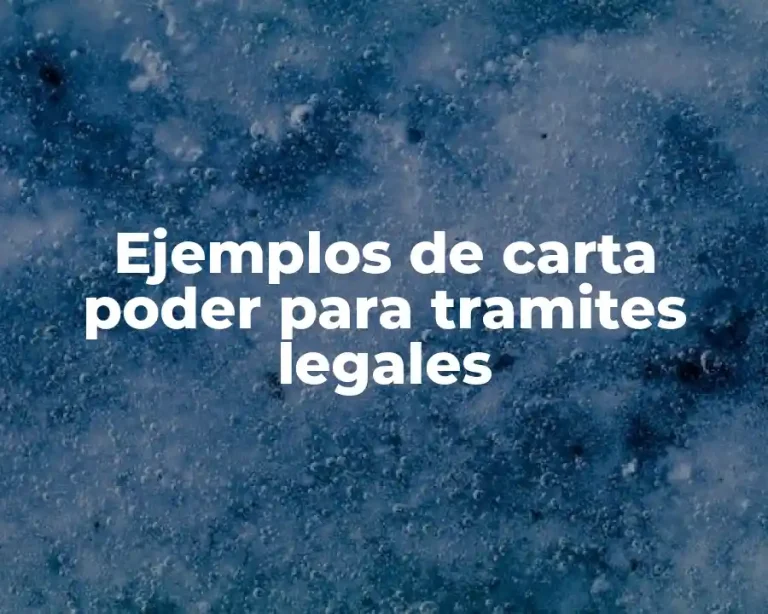 Ejemplos de carta poder para tramites legales