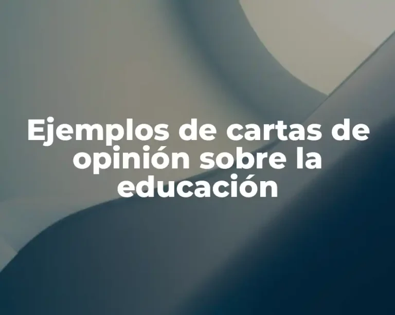 Ejemplos de cartas de opinión sobre la educación