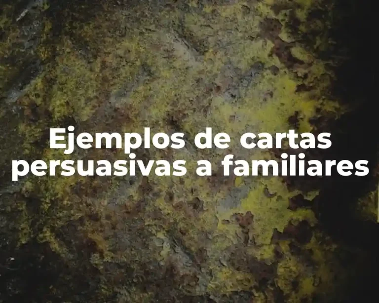 Ejemplos de cartas persuasivas a familiares