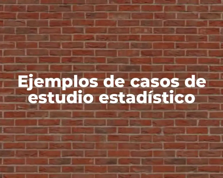 Ejemplos de casos de estudio estadístico
