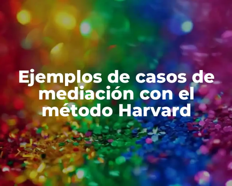 Ejemplos de casos de mediación con el método Harvard