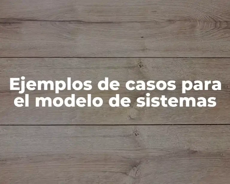Ejemplos de casos para el modelo de sistemas