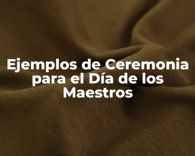 Ejemplos de Ceremonia para el Día de los Maestros