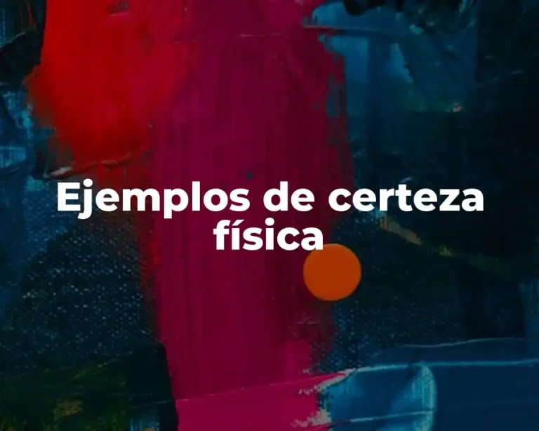Ejemplos de certeza física