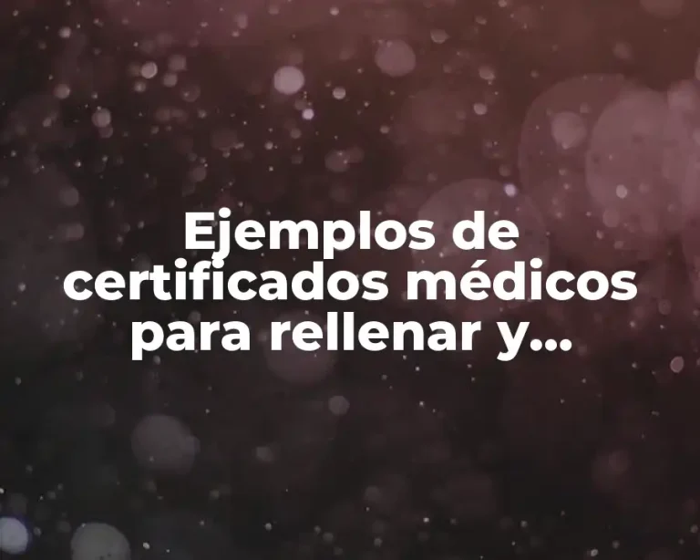 Ejemplos de certificados médicos para rellenar y Significado