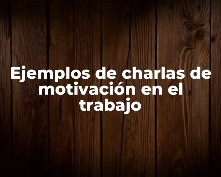 Ejemplos de charlas de motivación en el trabajo