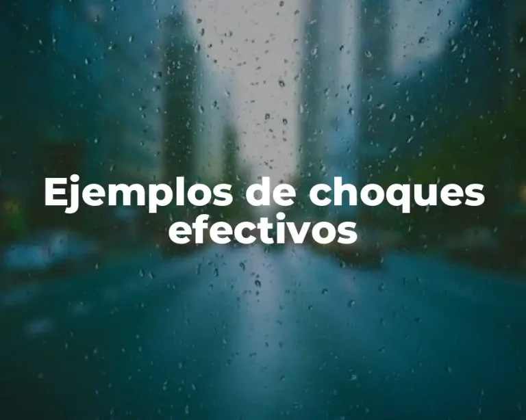 Ejemplos de choques efectivos
