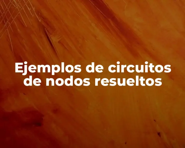 Ejemplos de circuitos de nodos resueltos