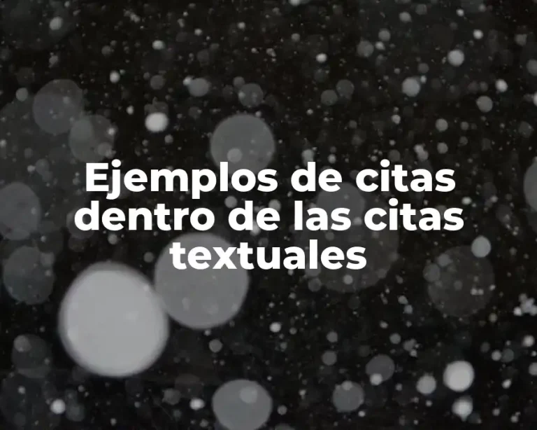 Ejemplos de citas dentro de las citas textuales