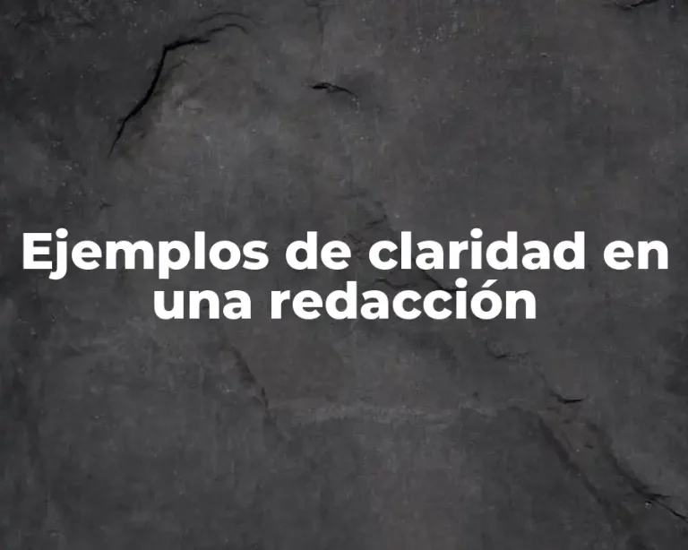 Ejemplos de claridad en una redacción