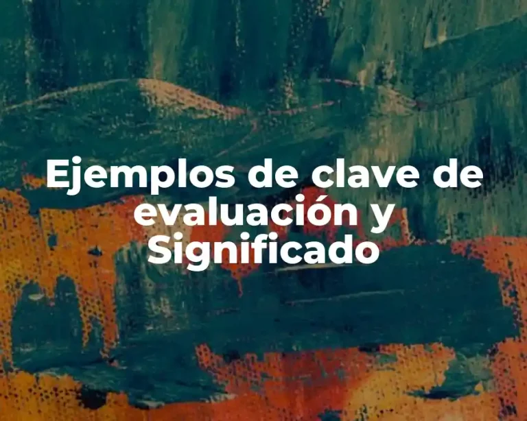 Ejemplos de clave de evaluación y Significado