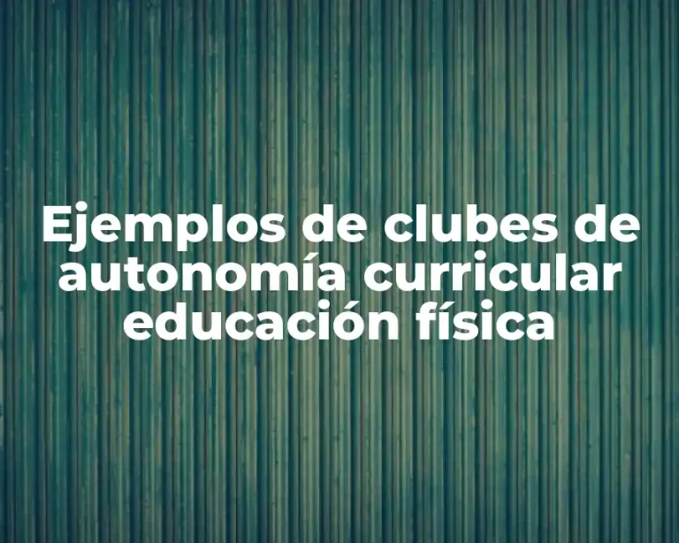 Ejemplos de clubes de autonomía curricular educación física