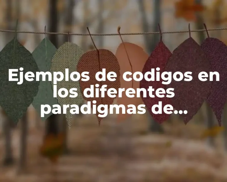 Ejemplos de codigos en los diferentes paradigmas de programación