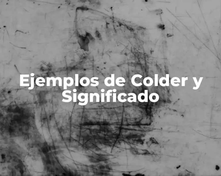 Ejemplos de Colder y Significado