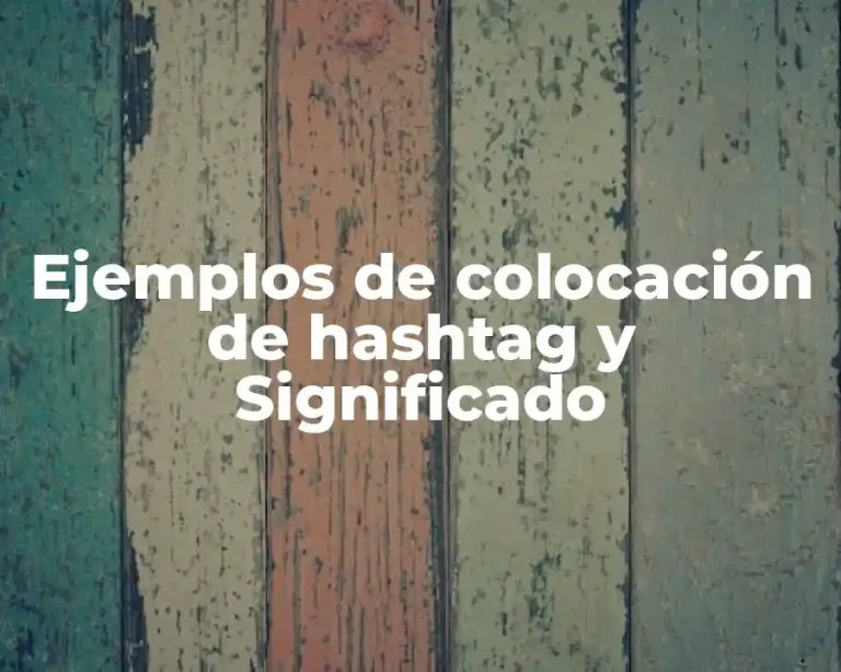 Ejemplos de colocación de hashtag y Significado