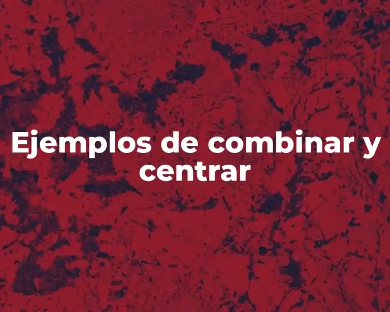 Ejemplos de combinar y centrar
