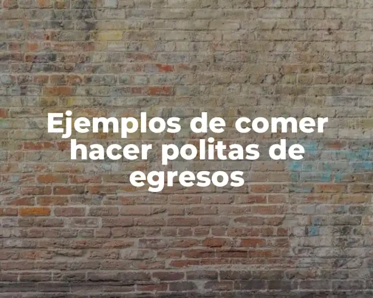 Ejemplos de comer hacer politas de egresos