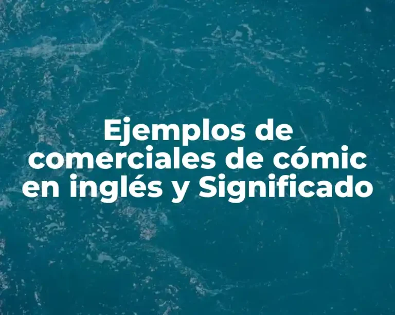 Ejemplos de comerciales de cómic en inglés y Significado