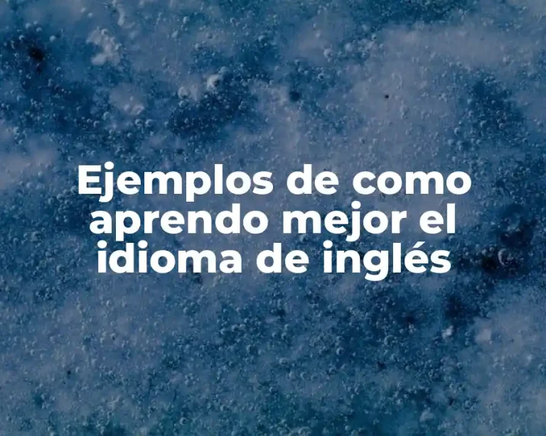 Ejemplos de como aprendo mejor el idioma de inglés