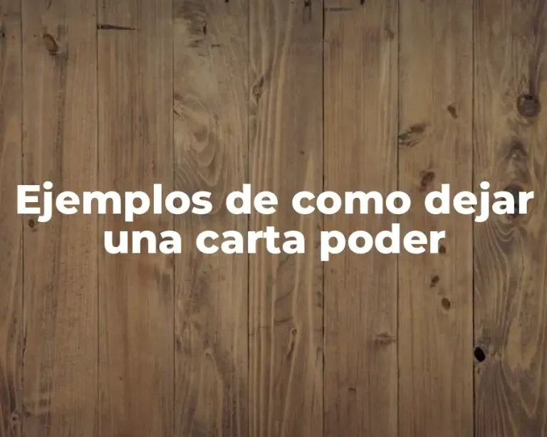 Ejemplos de como dejar una carta poder
